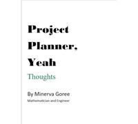 Project Planner, Yeah - Thoughts: Minerva Goree - Mathematician and Engineer