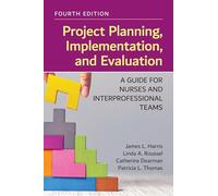 Project Planning, Implementation, and Evaluation: a Guide for Nurses and Interprofessional Teams