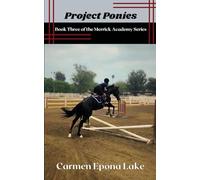 Project Ponies: Book Three of the Merrick Academy Series