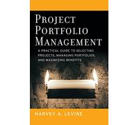 Project Portfolio Management: A Practical Guide to Selecting Projects, Managing Portfolios, and Maximizing Benefits (Jossey-Bass Business & Management)