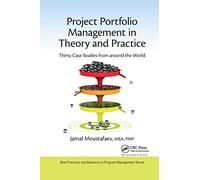 Project Portfolio Management in Theory and Practice: Thirty Case Studies from around the World (Best Practices in Portfolio, Program, and Project Management)