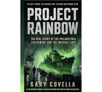 Project Rainbow: The Real Story of the Philadelphia Experiment and the Invisible Ship