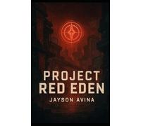 Project Red Eden: The Truth Didnt Die, It was Burried.