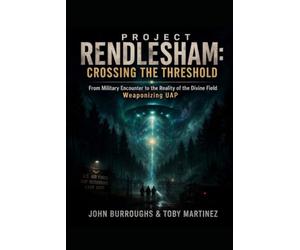 Project Rendlesham: Crossing the Threshold: 2 (The Rendlesham Revelation)