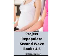 Project Repopulate: Second Wave: Books 4-6