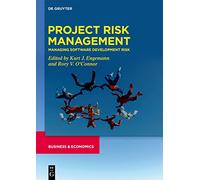 Project Risk Management: Managing Software Development Risk (Developments in Managing and Exploiting Risk, Volume II)