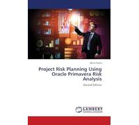 Project Risk Planning Using Oracle Primavera Risk Analysis: Second Edition