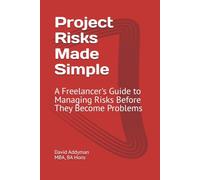 Project Risks Made Simple: A Freelancer's Guide to Managing Risks Before They Become Problems (Project Management for Freelancers)