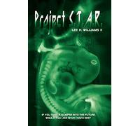 Project S.T.A.R.: If You Could Take A Glimpse into the Future, Would You Like What You'd See?