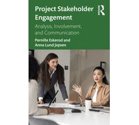 Project Stakeholder Engagement : Analysis, Involvement, and Communication