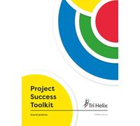 Project Success Toolkit: Build a platform and propel your team (Project Success through Leadership series)