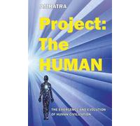 Project THE HUMAN: THE EMERGENCE AND EVOLUTION OF HUMAN CIVILIZATION (Planetary Evolution)