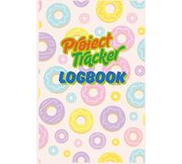 Project Tracker Logbook: Track Your Tasks, Deadlines, and Progress - Simple and Effective Project Planning Journal