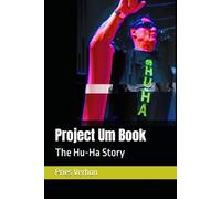 Project Um Book: The Hu-Ha Story