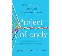 Project Unlonely: Healing Our Crisis of Disconnection