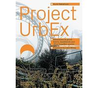 Project UrbEx – Adventures in ghost towns, wastelands and other forgotten worlds – Thames & Hudson