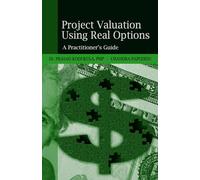 Project Valuation Using Real Options: A Practitioner's Guide