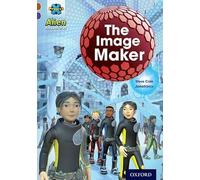 Steve Cole – The Image Maker – Project X Alien Adventures: Brown Book Band, Oxford Level 11