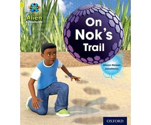 Project X: Alien Adventures: Yellow: On Nok's Trail by Alison Hawes (2013-09-05)