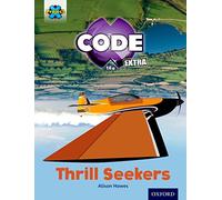 Project X CODE Extra: Light Blue Book Band, Oxford Level 4: Wild Rides: Thrill Seekers (Project X CODE ^IExtra^R)