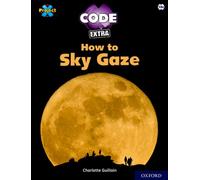 Project X CODE Extra: White Book Band, Oxford Level 10: Sky Bubble: How to Sky Gaze