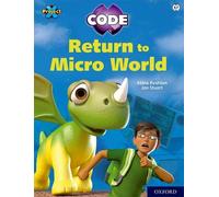 Project X CODE: White Book Band, Oxford Level 10: Sky Bubble: Return to Micro World