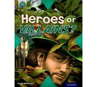 Project X Origins: Brown Book Band, Oxford Level 11: Heroes and Villains: Heroes or Villains?