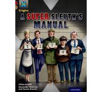 Project X Origins: Dark Red Book Band, Oxford Level 18: A Super Sleuth's Manual