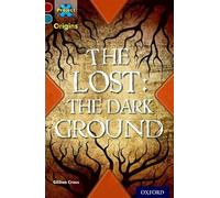 Project X Origins: Dark Red+ Book band, Oxford Level 19: Fears and Frights: The Lost: The Dark Ground