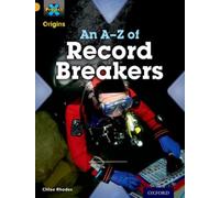 Project X Origins: Gold Book Band, Oxford Level 9: Head to Head: An A-Z of Record Breakers
