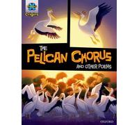 Project X Origins Graphic Texts: Grey Book Band, Oxford Level 14: The Pelican Chorus and other poems (Project X Origins ^IGraphic Texts^R)