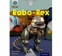 Project X Origins: Light Blue Book Band, Oxford Level 4: Toys and Games: Robo-Rex