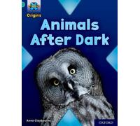 Project X Origins: Turquoise Book Band, Oxford Level 7: Animals After Dark