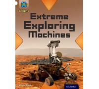 Project X Origins: White Book Band, Oxford Level 10: Inventors and Inventions: Extreme Exploring Machines