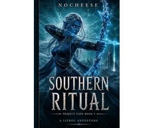 Project Zion: Southern Ritual, Book 1 - a LitRPG Adventure