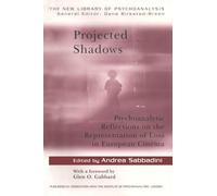Projected Shadows: Psychoanalytic Reflections on the Representation of Loss in European Cinema (The New Library of Psychoanalysis)