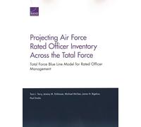 Projecting Air Force Rated Officer Inventory Across the Total Force: Total Force Blue Line Model for Rated Officer Management