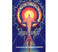 Projection of the Astral Body by Sylvan Joseph Muldoon (January 01,1977)