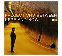 Projections - Between Here and Now [VINYL]