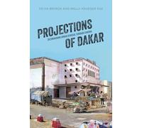 Projections of Dakar: (Re)Imagining Urban Senegal through Cinema (Research in International Studies, Africa Series)