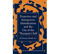 Projective and Introjective Identification and the Use of the Therapist's Self (The Library of Object Relations) by Scharff, Jill Savege (1992) Hardcover