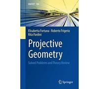Projective Geometry: Solved Problems and Theory Review: 104 (UNITEXT, 104)