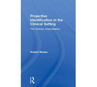 Projective Identification in the Clinical Setting: A Kleinian Interpretation