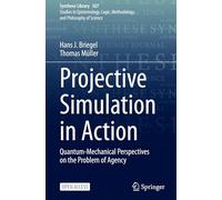 Projective Simulation in Action: Quantum-Mechanical Perspectives on the Problem of Agency: 507 (Synthese Library, 507)