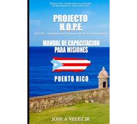 Projecto H.O.P.E. Manual de Capacitacion para Misiones: Edición en Español (Project H.O.P.E. Missions Training Manual)