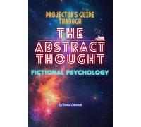 Projector's Guide Through The Abstract Thought: Fictional Psychology