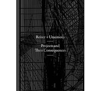 Projects and Their Consequences: Reiser+Umemoto