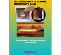PROJECTS DONE IN A HOME MICROWAVE KILN.: Effortless Beading: Your Essential DIY Home Decor Guidebook