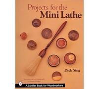 PROJECTS FOR THE MINI LATHE (A Schiffer Book for Woodworkers)