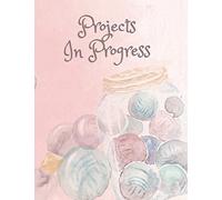 Projects in Progress: The Perfect Planner to Record Knitting and/or Crochet Activities
